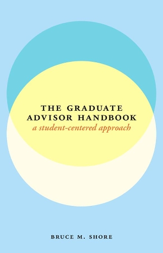 Бумажная книга «The Graduate Advisor Handbook: A Student-Centered Approach», автор Брюс М. Шор - фото №1