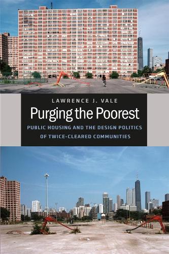Бумажная книга «Purging the Poorest: Public Housing and the Design Politics of Twice-Cleared Communities», автор Лоуренс Дж. Вейл - фото №1