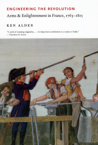 Бумажная книга «Engineering the Revolution: Arms and Enlightenment in France, 1763-1815», автор Кен Алдер - фото №1
