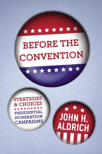 Бумажная книга «Before the Convention: Strategies and Choices in Presidential Nomination Campaigns», автор Джон Х. Олдрич - фото №1