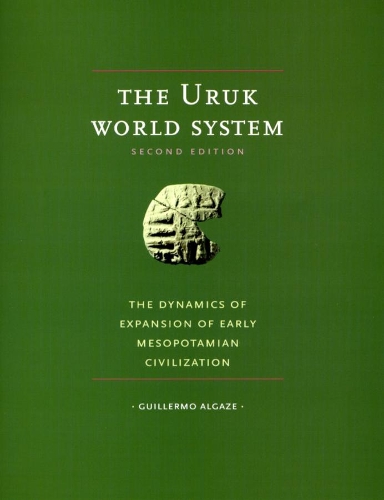 Бумажная книга «The Uruk World System: The Dynamics of Expansion of Early Mesopotamian Civilization, Second Edition», автор Гильермо Алгазе - фото №1