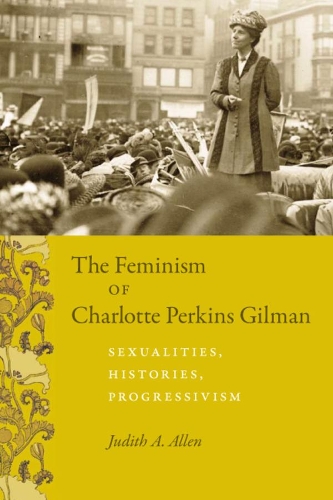 Бумажная книга «The Feminism of Charlotte Perkins Gilman: Sexualities, Histories, Progressivism», автор Джудит А. Аллен - фото №1