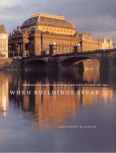Бумажная книга «When Buildings Speak: Architecture as Language in the Habsburg Empire and Its Aftermath, 1867-1933», автор Энтони Алофсин - фото №1