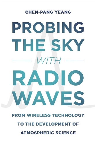 Бумажная книга «Probing the Sky with Radio Waves: From Wireless Technology to the Development of Atmospheric Science», автор Чен-Панг Йенг - фото №1