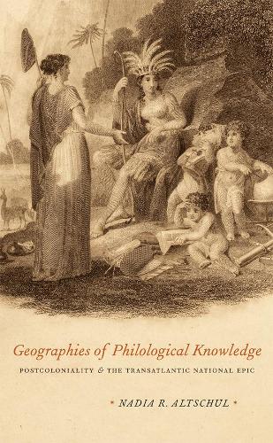 Паперова книга «Geographies of Philological Knowledge: Postcoloniality and the Transatlantic National Epic», автор Надя Р. Альтшуль - фото №1