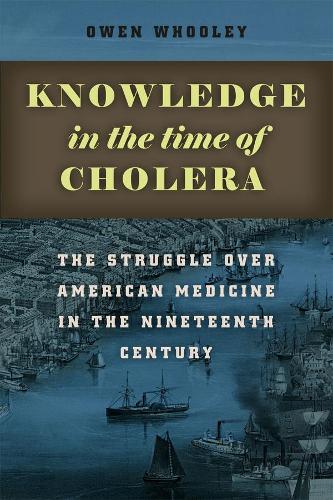 Паперова книга «Knowledge in the Time of Cholera: The Struggle over American Medicine in the Nineteenth Century», автор Оуен Вулі - фото №1