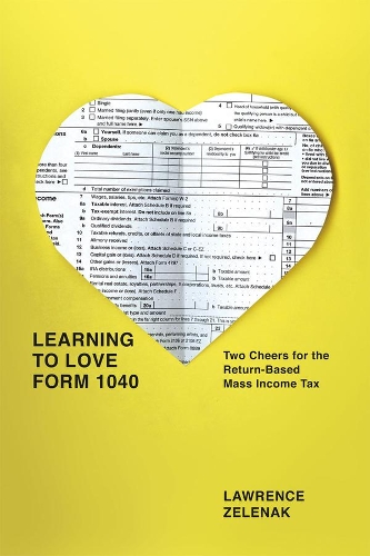Паперова книга «Learning to Love Form 1040: Two Cheers for the Return-Based Mass Income Tax», автор Лоуренс Зеленак - фото №1