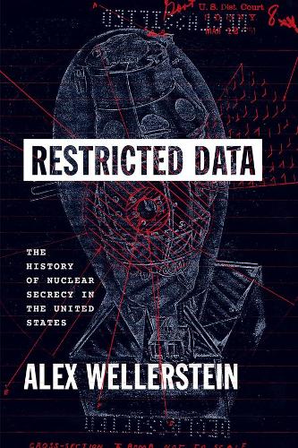Бумажная книга «Restricted Data: The History of Nuclear Secrecy in the United States», автор Алекс Веллерштейн - фото №1