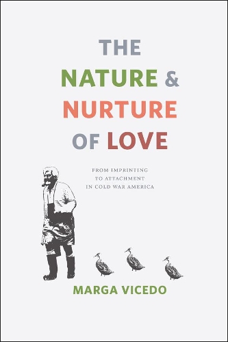 Бумажная книга «The Nature and Nurture of Love: From Imprinting to Attachment in Cold War America», автор Марга Виседо - фото №1