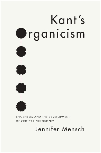 Бумажная книга «Kant's Organicism: Epigenesis and the Development of Critical Philosophy», автор Дженнифер Менш - фото №1