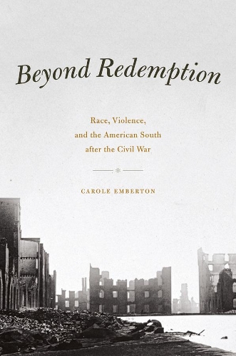 Бумажная книга «Beyond Redemption: Race, Violence, and the American South after the Civil War», автор Кэрол Эмбертон - фото №1