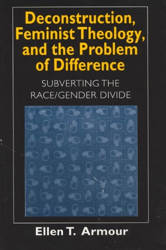 Бумажная книга «Deconstruction, Feminist Theology, and the Problem of Difference: Subverting the Race/Gender Divide», автор Эллен Т. Армор - фото №1