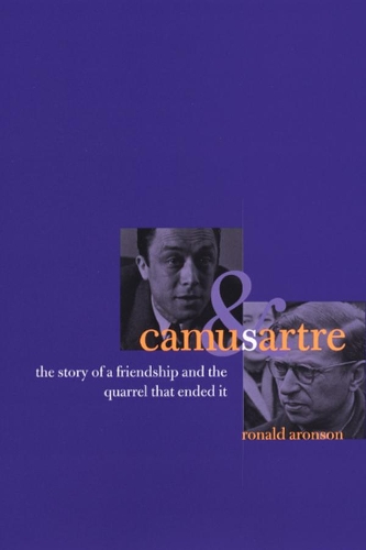 Бумажная книга «Camus and Sartre: The Story of a Friendship and the Quarrel that Ended It», автор Рональд Аронсон - фото №1