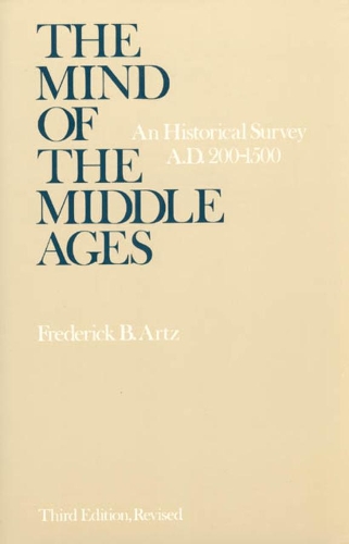 Бумажная книга «The Mind of the Middle Ages: An Historical Survey AD 200 - 1500», автор Фредерик Б. Артц - фото №1