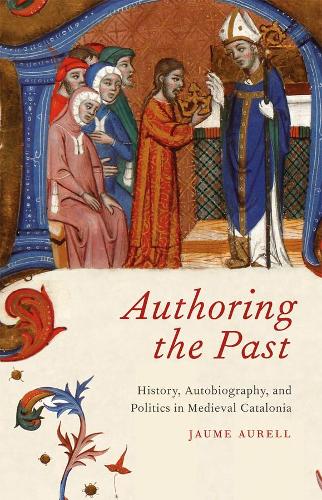 Бумажная книга «Authoring the Past: History, Autobiography, and Politics in Medieval Catalonia», автор Жауме Аурелл - фото №1