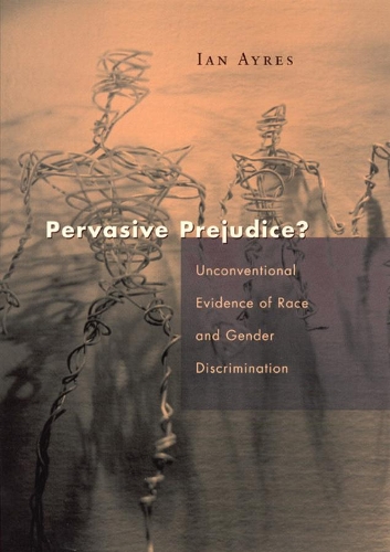 Бумажная книга «Pervasive Prejudice?: Unconventional Evidence of Race and Gender Discrimination», автор Ян Айрес - фото №1