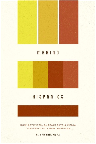Бумажная книга «Making Hispanics: How Activists, Bureaucrats, and Media Constructed a New American», автор Г. Кристина Мора - фото №1