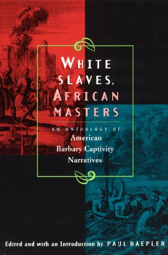 Бумажная книга «White Slaves, African Masters – An Anthology of American Barbary Captivity Narratives», автор Пол Бэплер - фото №1