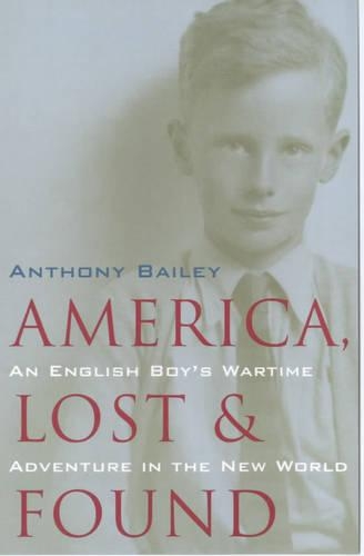 Бумажная книга «America Lost and Found: An English Boy's Wartime Adventure in the New World», автор Энтони Бэйли - фото №1