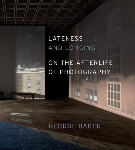 Бумажная книга «Lateness and Longing: On the Afterlife of Photography», автор Джордж Бейкер - фото №1