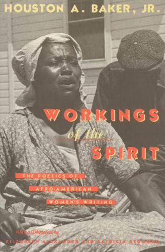 Бумажная книга «Workings of the Spirit: The Poetics of Afro-American Women's Writing», автор Хьюстон А. Бейкер - фото №1