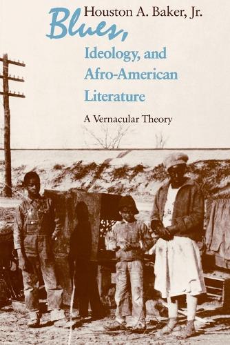 Бумажная книга «Blues, Ideology, and Afro-American Literature: A Vernacular Theory», автор Хьюстон А. Бейкер - фото №1