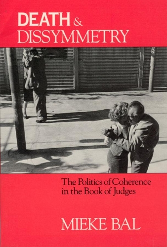 Бумажная книга «Death and Dissymmetry: The Politics of Coherence in the Book of Judges», автор Мике Баль - фото №1