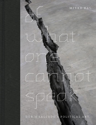 Бумажная книга «Of What One Cannot Speak: Doris Salcedo's Political Art», автор Мике Баль - фото №1