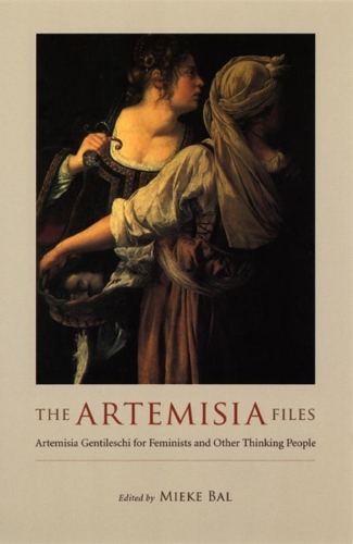 Бумажная книга «The Artemisia Files: Artemisia Gentileschi for Feminists and Other Thinking People», автор Мике Баль - фото №1