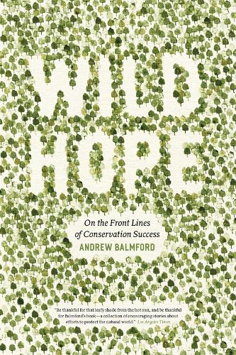 Бумажная книга «Wild Hope: On the Front Lines of Conservation Success», автор Эндрю Балмфорд - фото №1