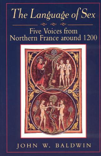 Бумажная книга «The Language of Sex: Five Voices from Northern France around 1200», автор Джон В. Болдуин - фото №1