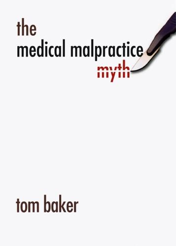 Бумажная книга «The Medical Malpractice Myth», автор Том Бейкер - фото №1
