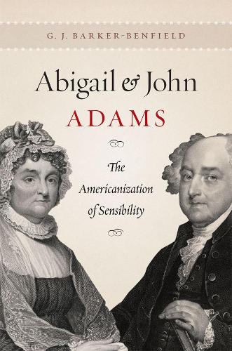 Бумажная книга «Abigail and John Adams: The Americanization of Sensibility», автор Г. Дж. Баркер-Бенфилд - фото №1