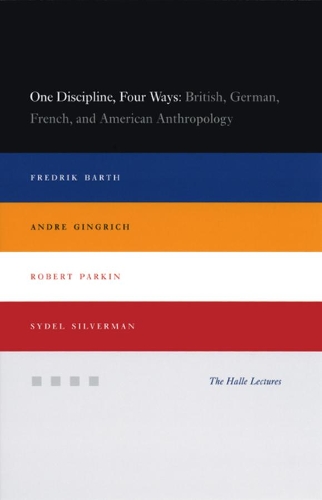 Бумажная книга «One Discipline, Four Ways: British, German, French, and American Anthropology», авторов Андре Гингрич, Фредрик Барт, Роберт Паркин, Сидел Сильверман - фото №1