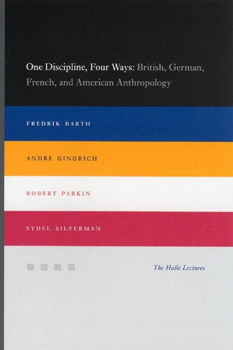 Бумажная книга «One Discipline, Four Ways: British, German, French, and American Anthropology», авторов Андре Гингрич, Фредрик Барт, Роберт Паркин, Сидел Сильверман - фото №1