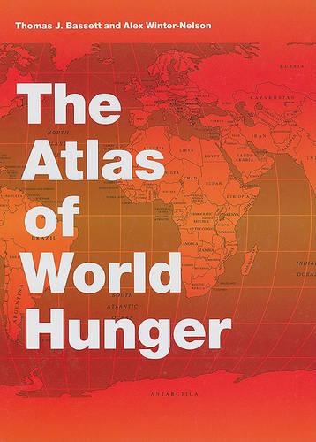 Паперова книга «The Atlas of World Hunger», авторів Алекс Вінтер-Нельсон, Томас Дж. Бассет - фото №1