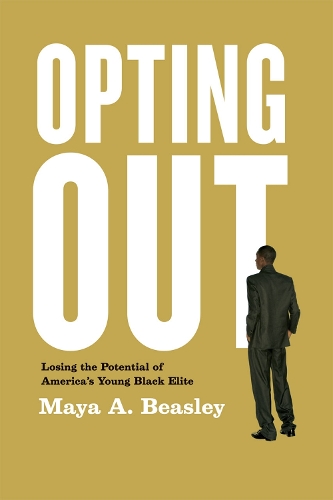 Бумажная книга «Opting Out: Losing the Potential of America's Young Black Elite», автор Майя А. Бисли - фото №1