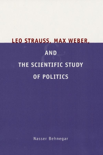 Паперова книга «Leo Strauss, Max Weber, and the Scientific Study of Politics», автор Нассер Бехнегар - фото №1
