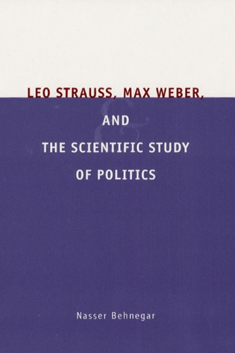 Паперова книга «Leo Strauss, Max Weber, and the Scientific Study of Politics», автор Нассер Бехнегар - фото №1