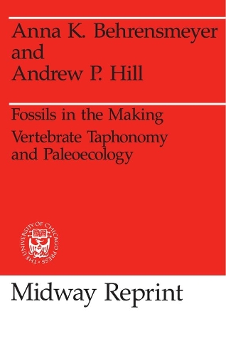 Паперова книга «Fossils in the Making: Vertebrate Taphonomy and Paleoecology», авторів Ендрю П. Хілл, Анна К. Беренсмайєр - фото №1