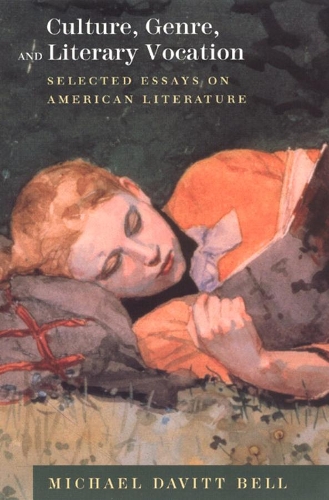 Бумажная книга «Culture, Genre, and Literary Vocation: Selected Essays on American Literature», автор Майкл Дэвитт Белл - фото №1