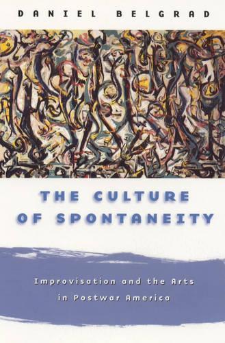 Бумажная книга «The Culture of Spontaneity: Improvisation and the Arts in Postwar America», автор Дэниел Белград - фото №1