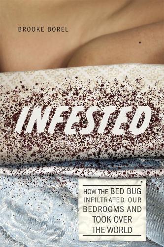 Паперова книга «Infested: How the Bed Bug Infiltrated Our Bedrooms and Took Over the World», автор Брук Борель - фото №1