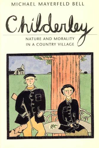 Бумажная книга «Childerley: Nature and Morality in a Country Village», автор Майкл Майерфелд Белл - фото №1