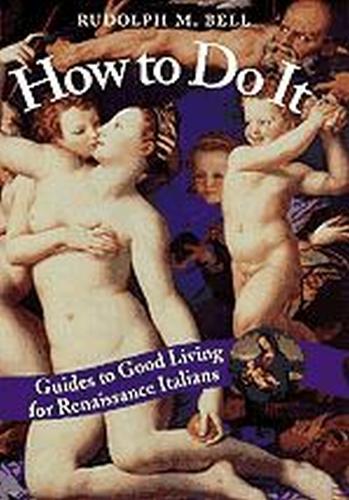 Бумажная книга «How to Do It: Guides to Good Living for Renaissance Italians», автор Рудольф М. Белл - фото №1