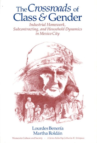Бумажная книга «The Crossroads of Class and Gender: Industrial Homework, Subcontracting, and Household Dynamics in Mexico City», авторов Лурдес Бенерия, Марта Ролдан - фото №1