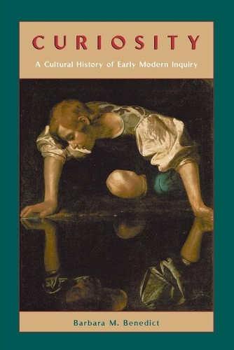 Бумажная книга «Curiosity – A Cultural History of Early Modern Inquiry», автор Барбара М. Бенедикт - фото №1