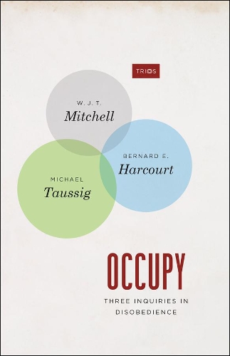 Бумажная книга «Occupy – Three Inquiries in Disobedience», авторов Бернар Э. Харкорт, Бернар Харкорт, Майкл Тауссиг, В. Дж. Т. Митчелл - фото №1