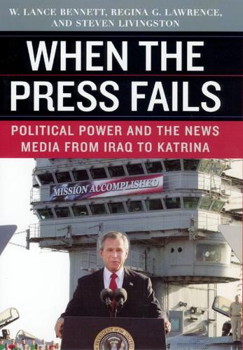 Бумажная книга «When the Press Fails – Political Power and the News Media from Iraq to Katrina», авторов Регина Г. Лоуренс, Стивен Ливингстон, В. Лэнс Беннетт - фото №1