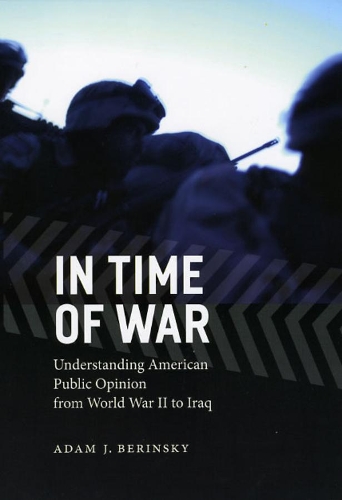 Бумажная книга «In Time of War: Understanding American Public Opinion from World War II to Iraq», автор Адам Дж. Берински - фото №1
